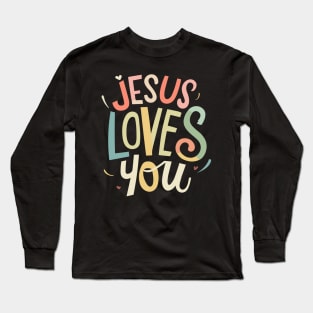 Jesus Loves You - Christian Quote Typography Long Sleeve T-Shirt